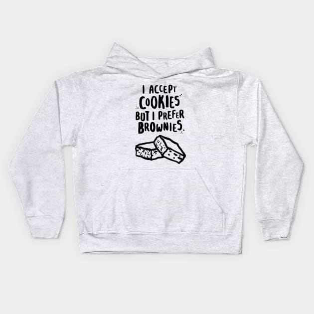 I Accept Cookies But I Prefer Brownies Kids Hoodie by lemontee